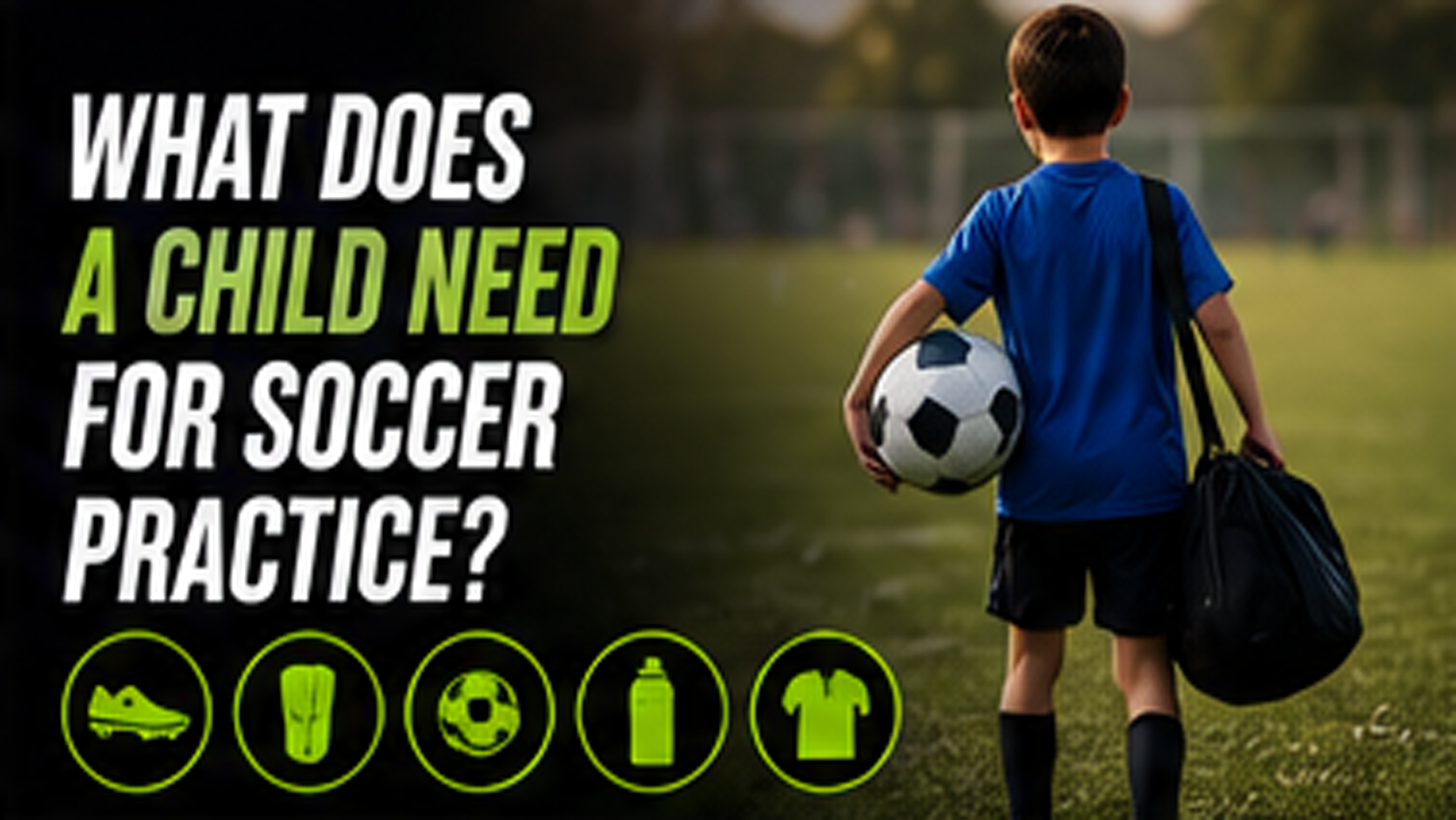 What a child needs for soccer practice including cleats shin guards ball and water bottle